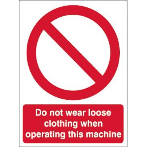 Do not wear loose clothing when operating this machine