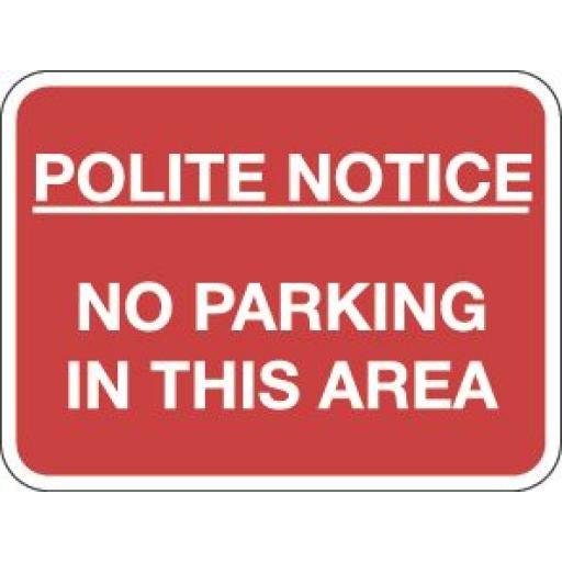 POLITE NOTICE- NO PARKING IN THIS AREA